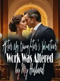 After My Daughter's Volunteer Work Was Altered by My Husband Novel Cover