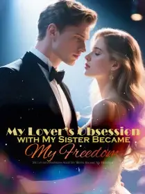 My Lover’s Obsession with My Sister Became My Freedom Novel Cover