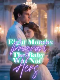Eight Months Pregnant, The Baby Was Not Hers Novel Cover