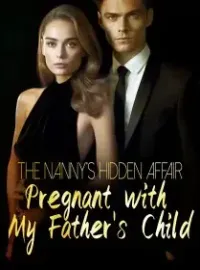 The Nanny's Hidden Affair: Pregnant with My Father's Child Novel Cover
