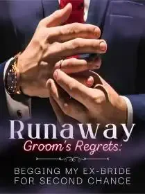 Runaway Groom's Regrets: Begging My Ex-Bride For Second Chance Novel Cover