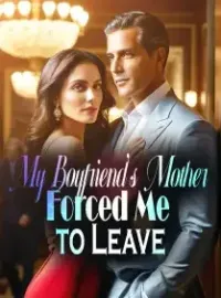My Boyfriend's Mother Forced Me to Leave Novel Cover