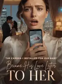 The Camera I Installed for Our Baby Became His Love Letter to Her Novel Cover