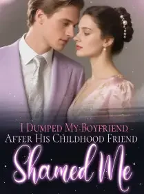 I Dumped My Boyfriend After His Childhood Friend Shamed Me Novel Cover