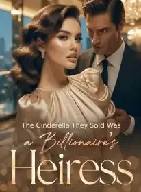 The Cinderella They Sold Was a Billionaire's Heiress Novel Cover