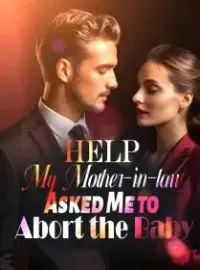 Help! My Mother-in-law Asked Me to Abort the Baby! Novel Cover
