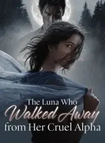 The Luna Who Walked Away from Her Cruel Alpha  Novel Cover