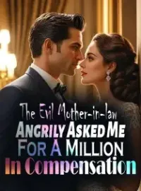 The Evil Mother-in-law Angrily Asked Me For A Million In Compensation Novel Cover