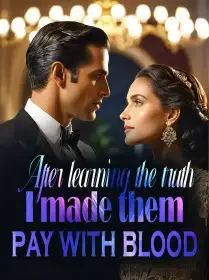 After learning the truth, I made them pay with blood! Novel Cover
