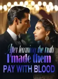 After learning the truth, I made them pay with blood! Novel Cover
