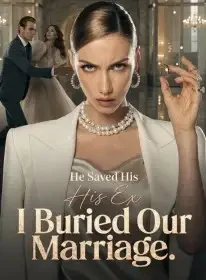 He Saved His Ex, So I Buried Our Marriage Novel Cover