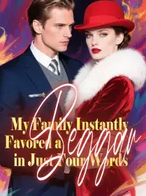 My Family Instantly Favored a Beggar in Just Four Words Novel Cover