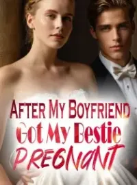After My Boyfriend Got My Bestie Pregnant Novel Cover