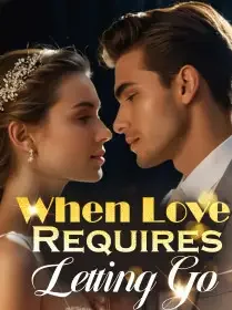 When Love Requires Letting Go Novel Cover
