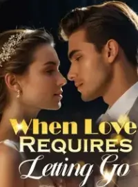 When Love Requires Letting Go Novel Cover