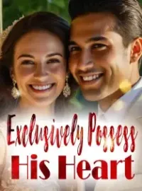 Exclusively Possess His Heart Novel Cover