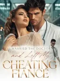 I Married the Doctor and Left My Cheating Fiancé Novel Cover