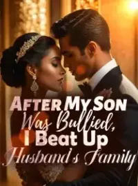 After My Son Was Bullied, I Beat Up Husband’s Family Novel Cover