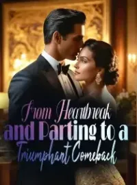 From Heartbreak and Parting to a Triumphant Comeback Novel Cover