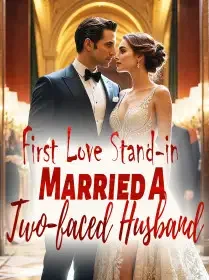 First Love Stand-in Married A Two-faced Husband