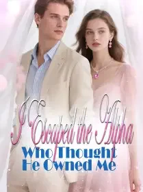I Escaped the Alpha Who Thought He Owned Me Novel Cover