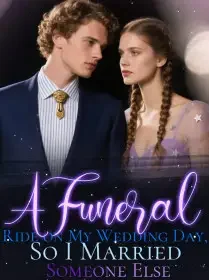 A Funeral Ride on My Wedding Day, So I Married Someone Else Novel Cover