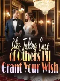 Like Taking Care of Others? I'll Grant Your Wish! Novel Cover