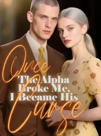 Once The Alpha Broke Me, I Became His Curse Novel Cover