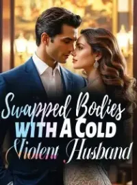 Swapped Bodies with A Cold, Violent Husband Novel Cover