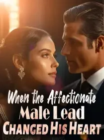 When the Affectionate Male Lead Changed His Heart Novel Cover