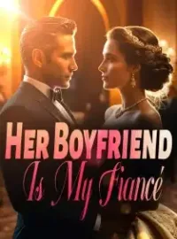 Her Boyfriend Is My Fiancé Novel Cover