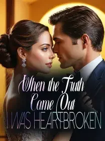 When the Truth Came Out, I was Heartbroken Novel Cover