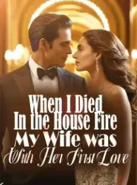 When I Died In the House Fire, My Wife was With Her First Love Novel Cover