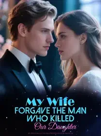My Wife Forgave the Man Who Killed Our Daughter Novel Cover
