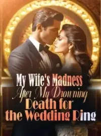 After My Drowning Death for the Wedding Ring,My Wife's Madness Novel Cover