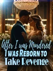After I was Murdered, I was Reborn to Take Revenge! Novel Cover