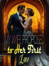 My Wife Proposed to Her First Love Novel Cover