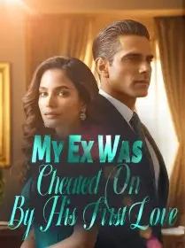 My Ex Was Cheated On By His First Love Novel Cover