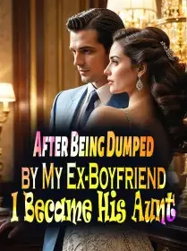 After Being Dumped by My Ex-Boyfriend, I Became His Aunt Novel Cover