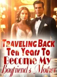 Traveling Back Ten Years To Become My Boyfriend's Mother Novel Cover