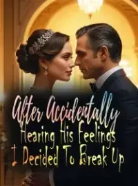 After Accidentally Hearing His Feelings, I Decided To Break Up Novel Cover