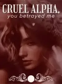 Cruel Alpha, You Betrayed Me Novel Cover