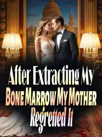 After Extracting My Bone Marrow, My Mother Regretted It Novel Cover