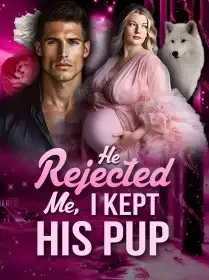 He Rejected Me, I Kept His Pup Novel Cover