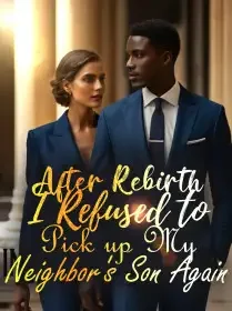 After Rebirth, I Refused to Pick up My Neighbor's Son Again Novel Cover
