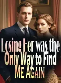 Losing Her was the Only Way to Find Me Again Novel Cover