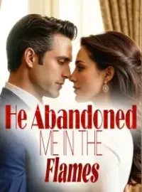 He Abandoned Me in the Flames Novel Cover