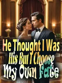 He Thought I Was His, But I Choose My Own Fate Novel Cover