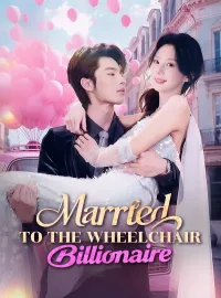 Married to the Wheelchair BillionaireShort Dramas