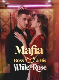 Mafia Boss & His White RoseShort Dramas